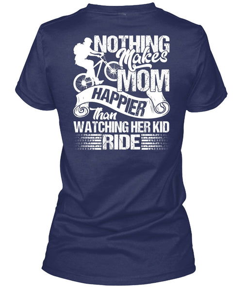 Watching Her Kid Ride T Shirt, Makes Mom Happier T Shirt