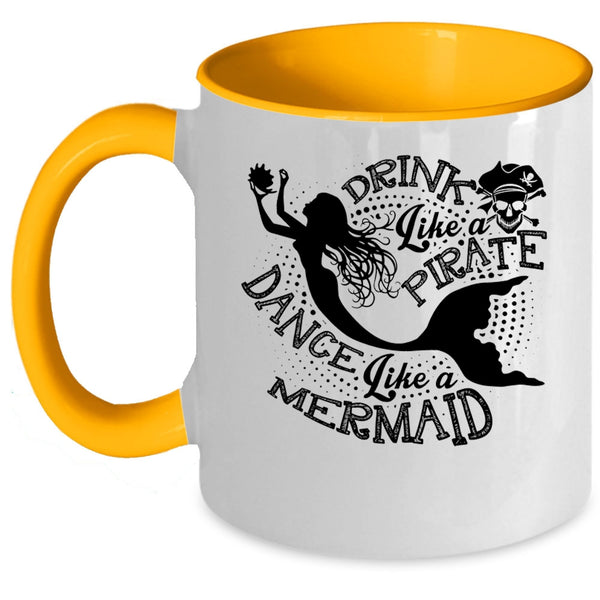 Dance Like A Mermaid Coffee Mug, Drink Like A Pirate Accent Mug