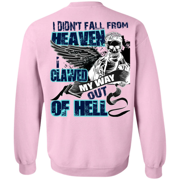 I Love My Life T Shirt, I Didn't Fall From Heaven Sweatshirt
