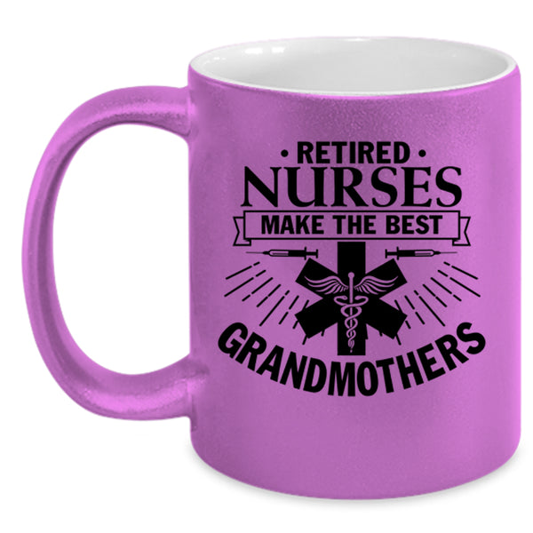 Retired Coffee Mug, Retired Nurses Make The Best Grandmothers Accent Mug