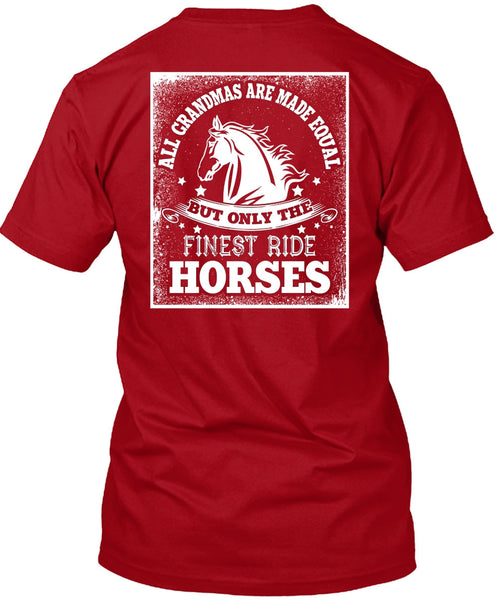Finest Ride Horses T Shirt, All Grandmas Are Made Equal T Shirt