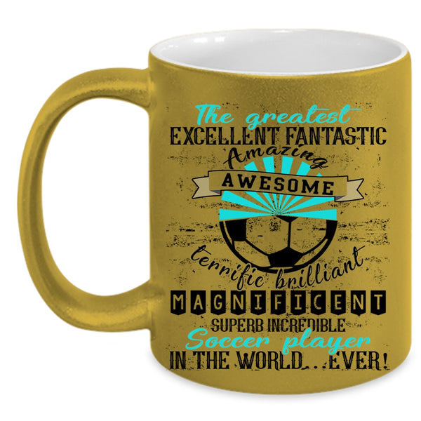 Cute Coffee Mug, The Greatest Soccer Player In The World Ever Accent Mug