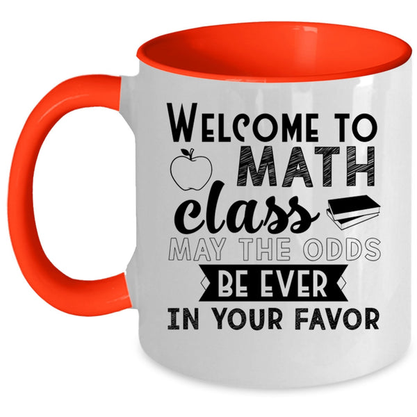 Funny Math Teachers Coffee Mug, Welcome To Math Class Accent Mug