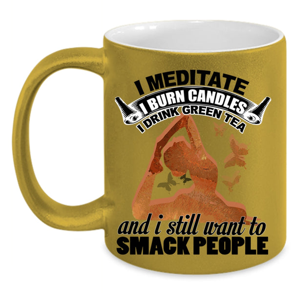 I Drink Green Tea Coffee Mug, I Meditate I Burn Candles Accent Mug