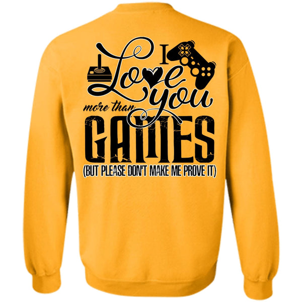 I Love Gaming T Shirt, I Love You More Than Games Sweatshirt