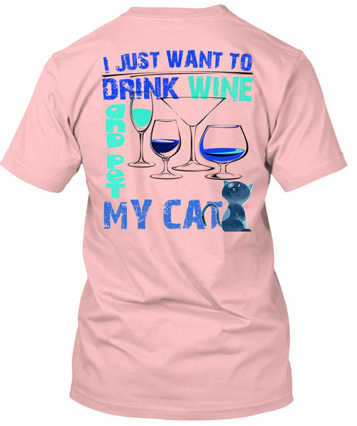 I Just Want To Drink Wine T Shirt, I Love My Cat T Shirt