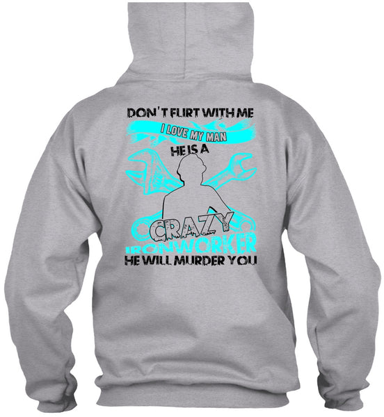 I Love My Man T Shirt, Being An Ironworker T Shirt