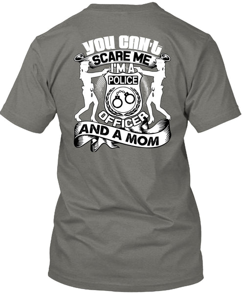 I'm A Police Officer T Shirt, You Can't Scare Me T Shirt