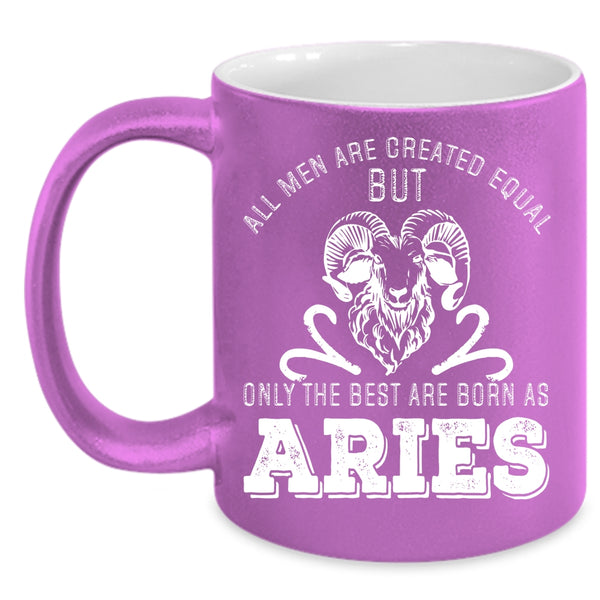 Only The Best Men Are Born As Aries Coffee Mug, Cute Birthday Coffee Cup