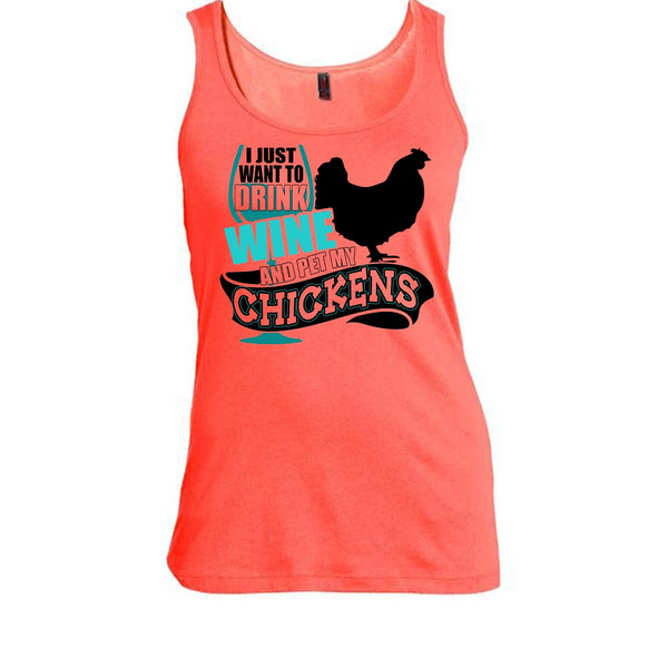 I Just Want To Drink Wine T Shirt, I Love My Chickens Tank Top