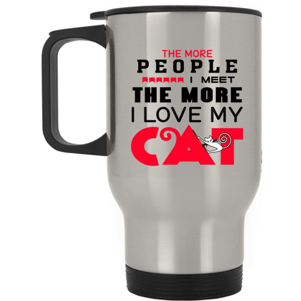 Cute Cats Travel Mug, The More People I Meet I Love My Cat Mug