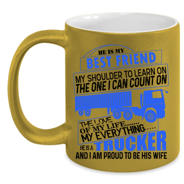 I Am Proud To Be His Wife Coffee Mug, He Is A Trucker Accent Mug
