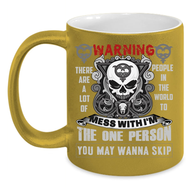 Don't Mess With Me Coffee Mug, Cool Gift For My Friends Coffee Cup