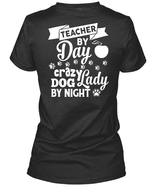 Teacher By Day T Shirt, Crazy Dog Lady By Night T Shirt