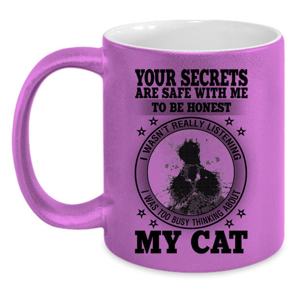 I was Too Busy Thinking About My Cat Coffee Mug, Your Secrets Are Safe With Me To Be Honest Accent Mug