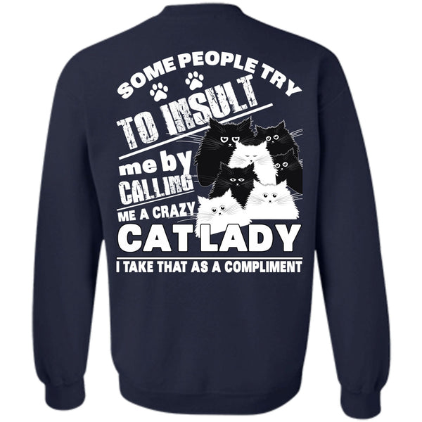 Some People Try To Insult T Shirt, I Love My Cat Sweatshirt