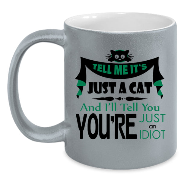 Tell Me It's Just A Cat Mug, Cute Cats Cup