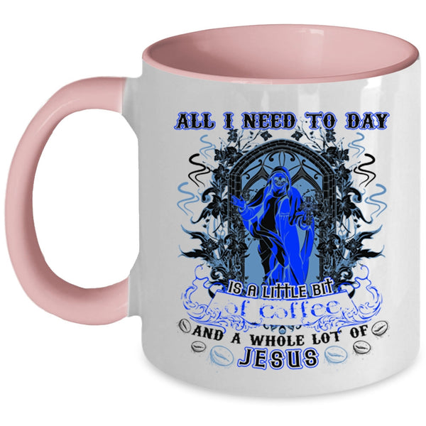 Cool Coffee Coffee Mug, All I Need To Day Is A Little Bit Of Coffee Accent Mug