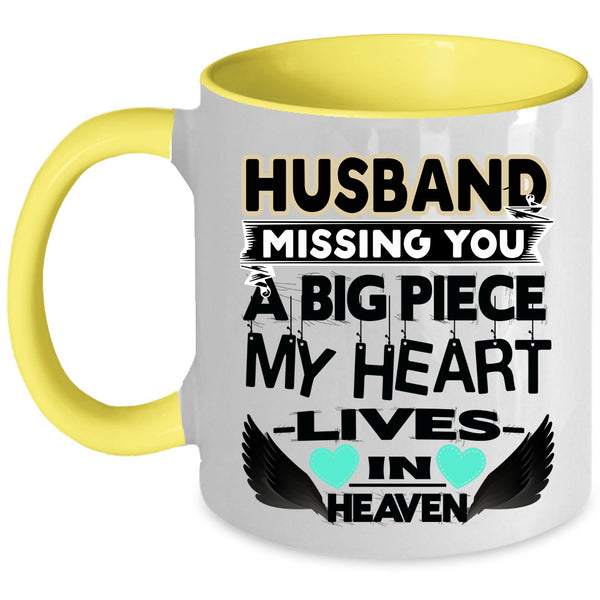 A Big Piece My Heart Coffee Mug, Husband Missing You Accent Mug