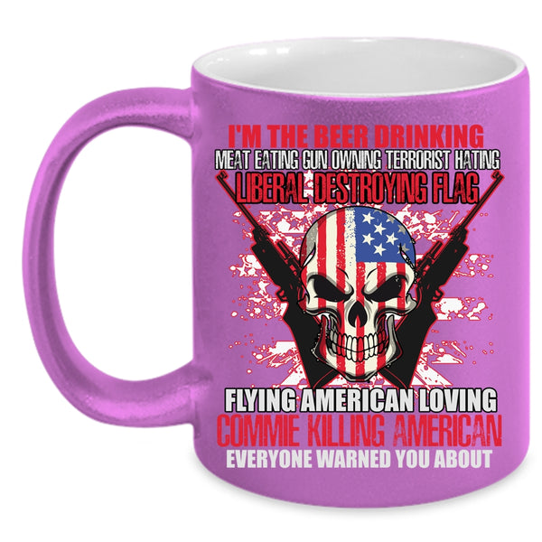 I'm The Beer Drinking Coffee Mug, Flag Flying American Loving Coffee Cup