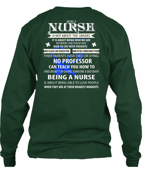 Being A Nurse Is Not About The Grades T Shirt, They Are At Their Weakest Moments T Shirt