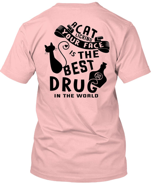 A Cat Licking Your Face Is The Best Drug T Shirt, Favorite T Shirt