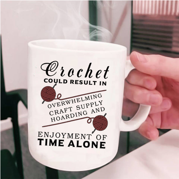 Funny Gift For Mom Coffee Mug, Crochet Could Result In Cup