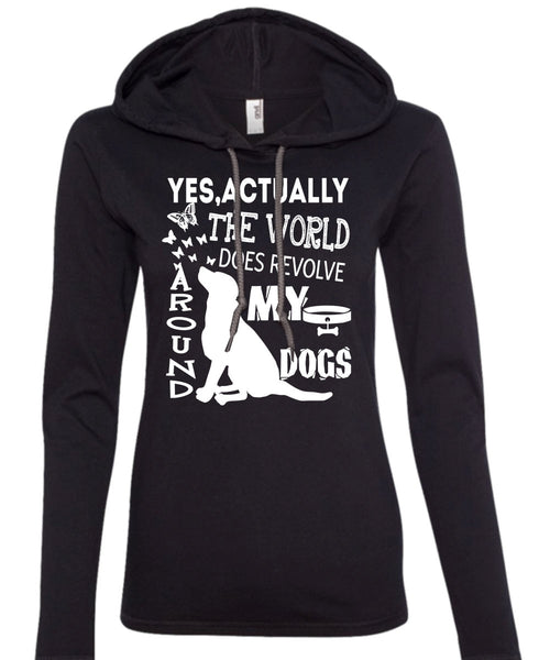The World Does Revolve Around My Dogs T Shirt, I Love My Life T Shirt (Anvil Ladies Ringspun Hooded)
