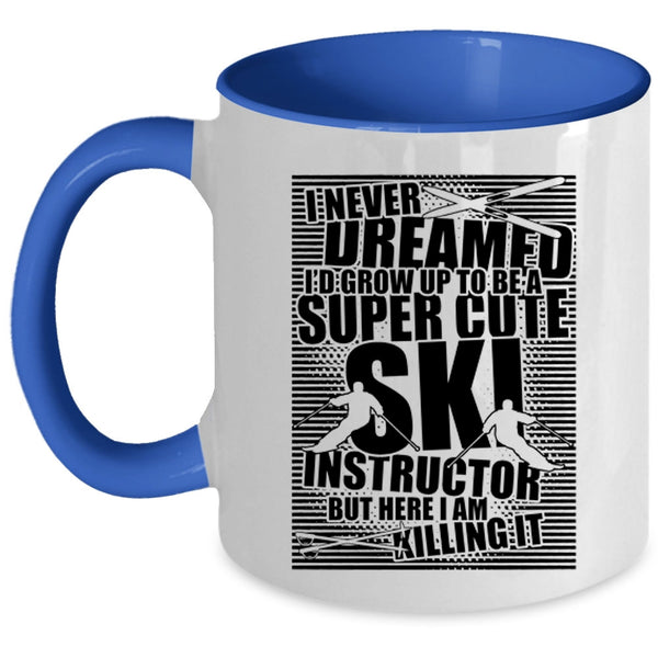 Funny Instructor Coffee Mug, I'd Grow Up To Be A Cute Ski Instructor Accent Mug