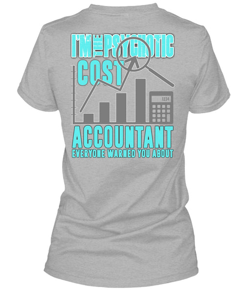 I'm The Psychotic Cost Accountant T Shirt, I Love Accountant T Shirt