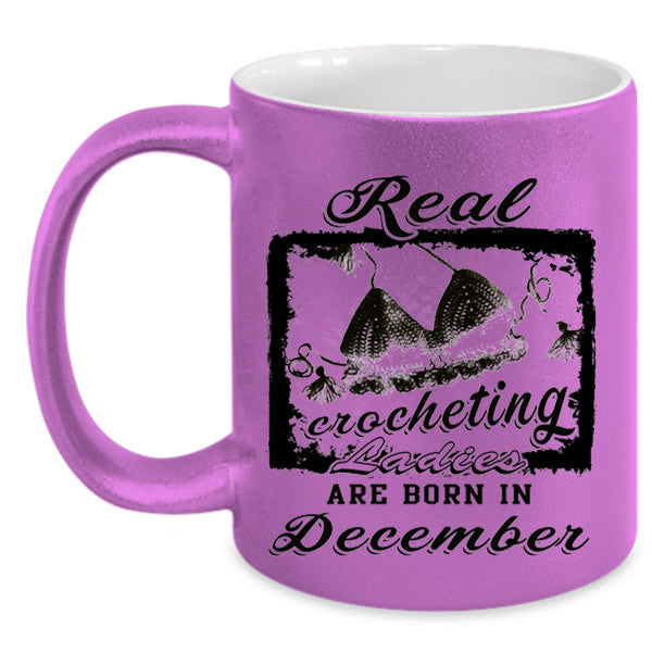 Born In December Coffee Mug, Real Crocheting Ladies Accent Mug