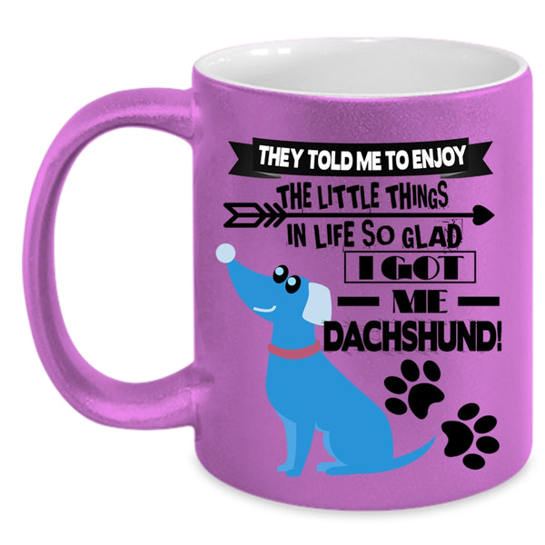 Cute Dachshund Coffee Mug, I Got My Dachshund Accent Mug