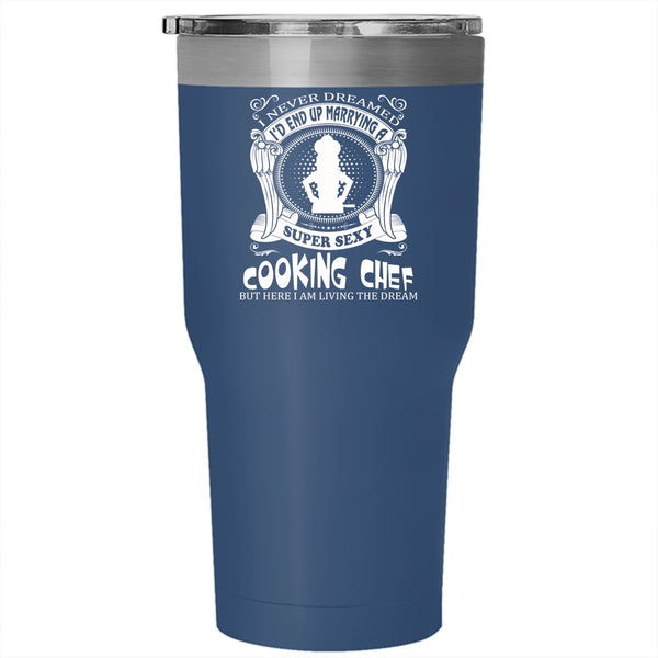 I'd End Up Marrying A Cooking Chef Tumbler 30 oz Stainless Steel, Gift For Chef Travel Mug