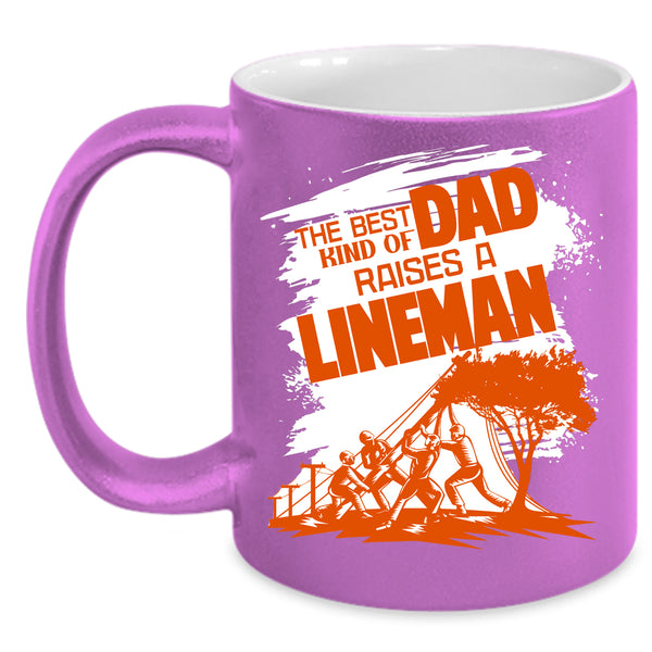 The Best Kind Of Dad Raises A Lineman Coffee Mug, Dad Coffee Cup
