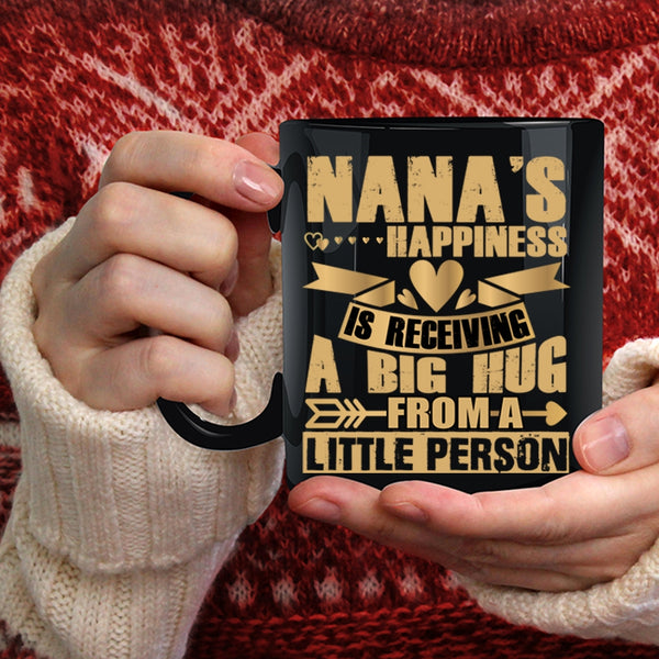 Nana's Happiness Coffee Mug, A Big Hug From A Little Person Coffee Cup