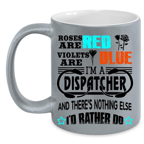 I'm A Dispatcher Coffee Mug, Roses Are Red Violets Are Blue Accent Mug