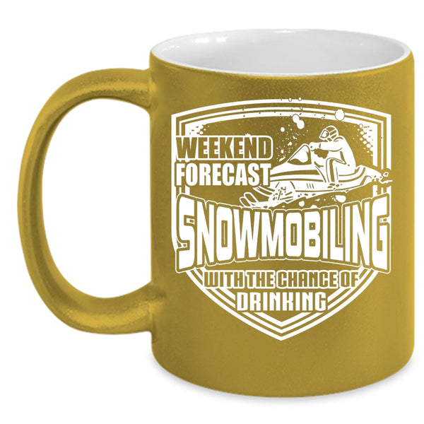 Weekend Firecast Snowmobiling Coffee Mug, Chance Of Drinking Coffee Cup
