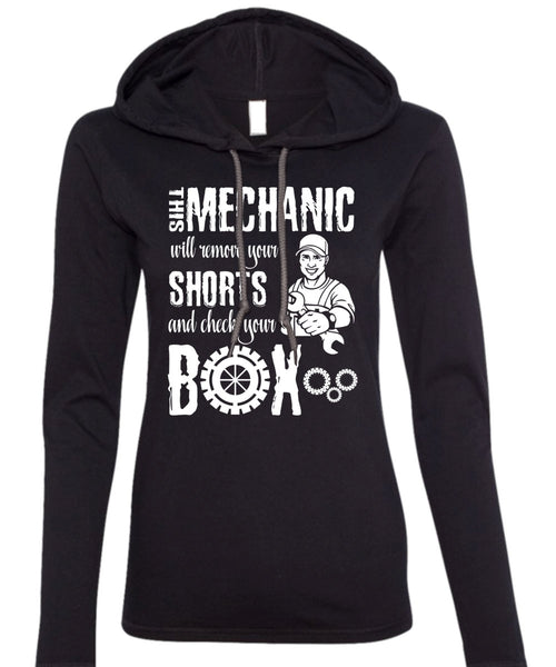 This Mechanic Will Remove Your Shorts T Shirt, Being A Mechanic T Shirt (Anvil Ladies Ringspun Hooded)