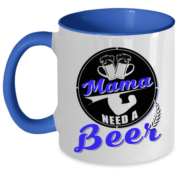 Funny Gift For Mama Coffee Mug, Mama Need A Beer Accent Mug