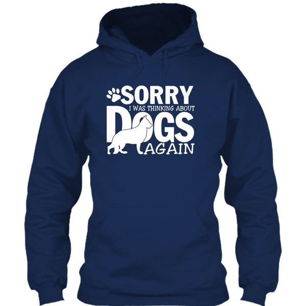 Sorry I Was Thinking About Dogs Again T Shirt, Coolest Dog Lover T Shirt