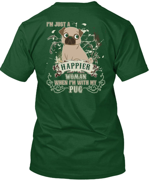 I'm With My Pug T Shirt, I'm Just A Happier Woman T Shirt