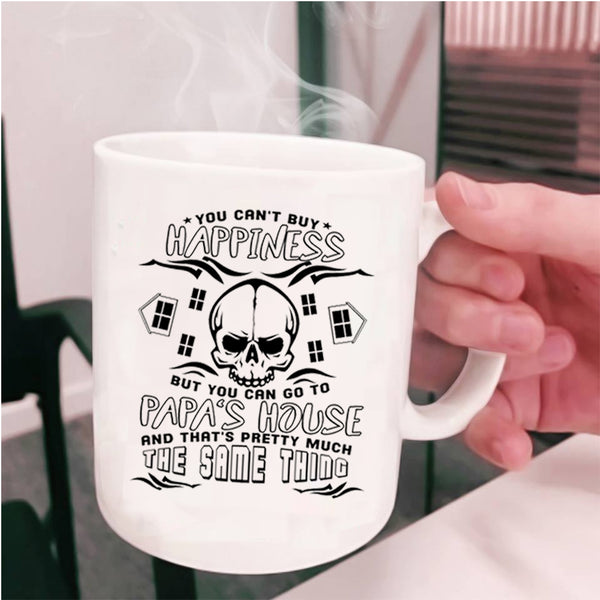 You Can Go To Papa's House Coffee Mug, You Can't Buy Happiness Cup