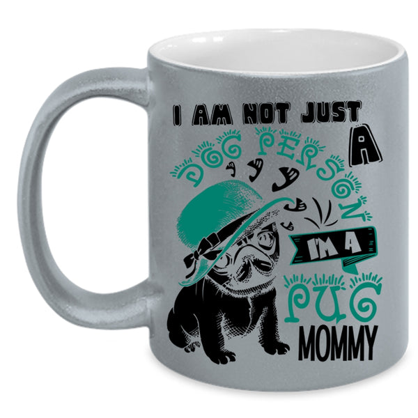 I'm A Pug Momy Coffee Mug, I Am Not Just A Dog Person Accent Mug