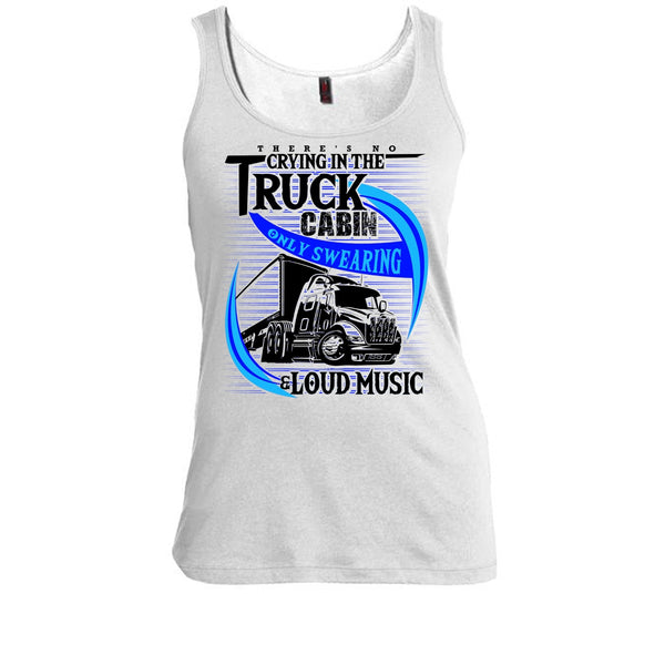 There's No Cry In The Truck Cabin T Shirt, Truck Driver Tank Top