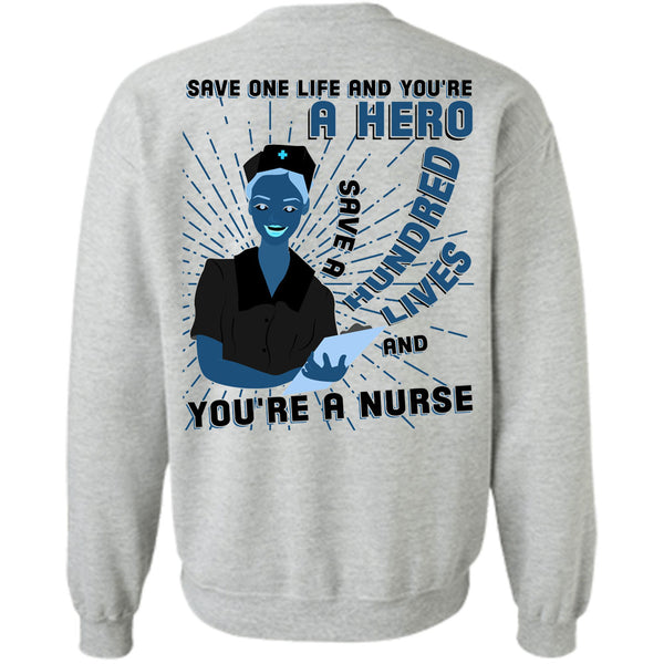 Being A Nurse T Shirt, Save A Hundred Lives Sweatshirt