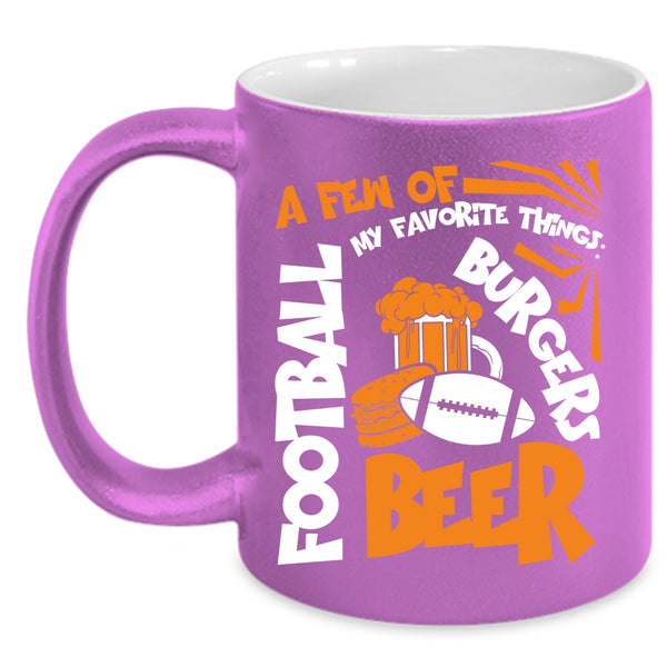 A Few Of My Favorite Things Coffee Mug, Football Beer Burgers Coffee Cup