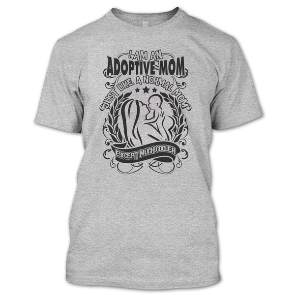 I Am An Adoptive Mom T Shirt, Coolest Adoptive Mom T Shirt