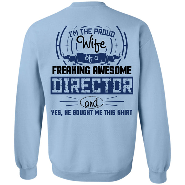 Being A Director T Shirt, I'm The Proud Wife Of A Freaking Awesome Director Sweatshirt
