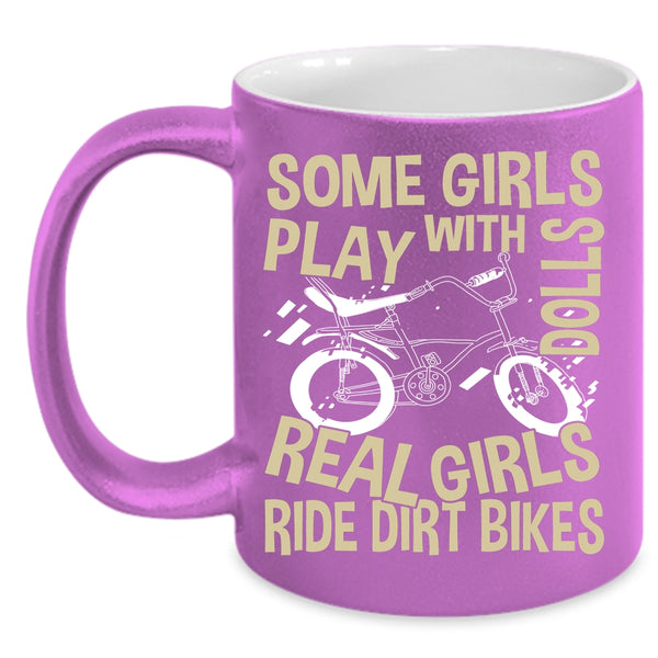 Some Girls Play With Dolls Coffee Mug, Real Girls Ride Dirt Bikes Coffee Cup