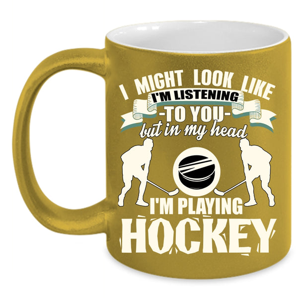 In My Head I'm Playing Hockey Coffee Mug, Playing Hockey Coffee Cup